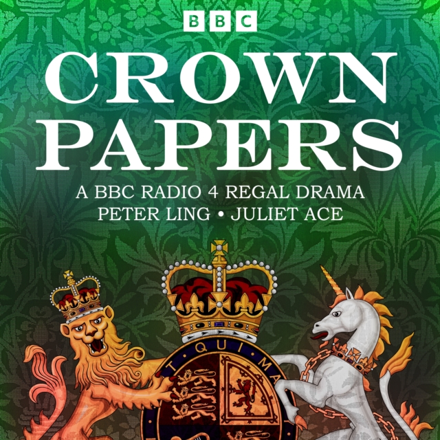 Crown Papers : The sequel to BBC Radio 4 Regal Drama Crown House, eAudiobook MP3 eaudioBook