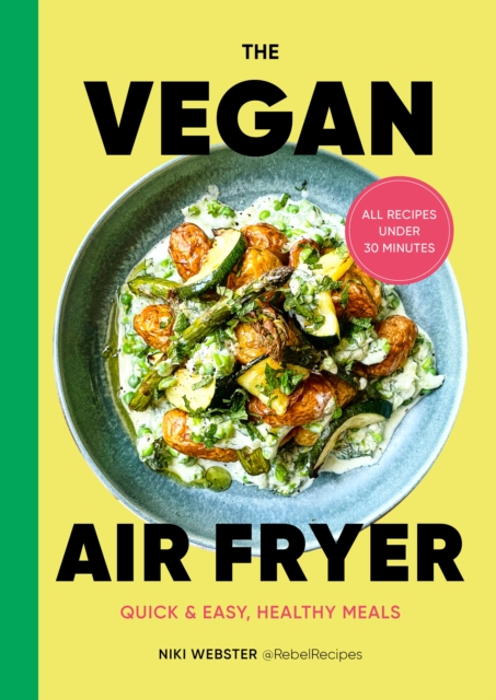 The Vegan Air Fryer : Quick & easy, healthy meals, Hardback Book