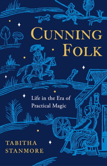 Cunning Folk : Life in the Era of Practical Magic, EPUB eBook