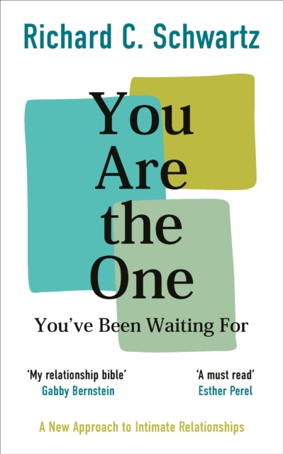 You Are the One You’ve Been Waiting For : A New Approach to Intimate Relationships with the Internal Family Systems Model, EPUB eBook