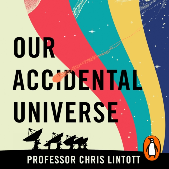 Our Accidental Universe : Stories of Discovery from Asteroids to Aliens, eAudiobook MP3 eaudioBook