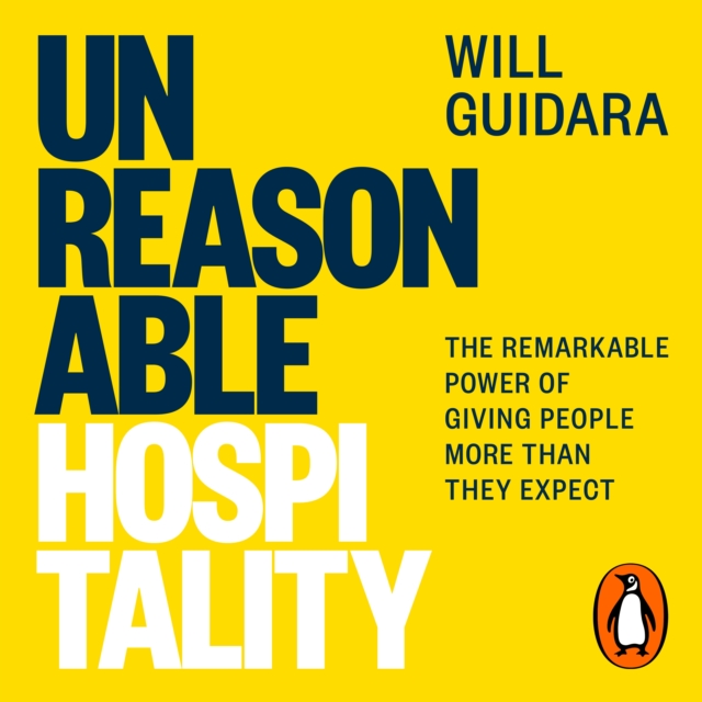 Unreasonable Hospitality : The Remarkable Power of Giving People More Than They Expect, eAudiobook MP3 eaudioBook