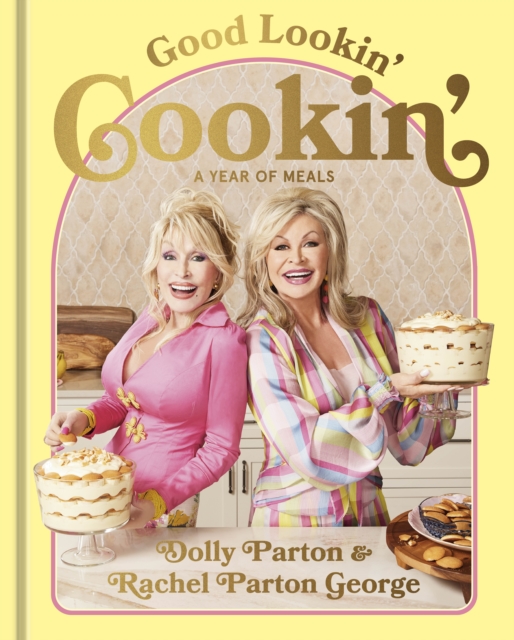 Good Lookin' Cookin' : A Year of Meals - A Lifetime of Family, Friends, and Food, Hardback Book