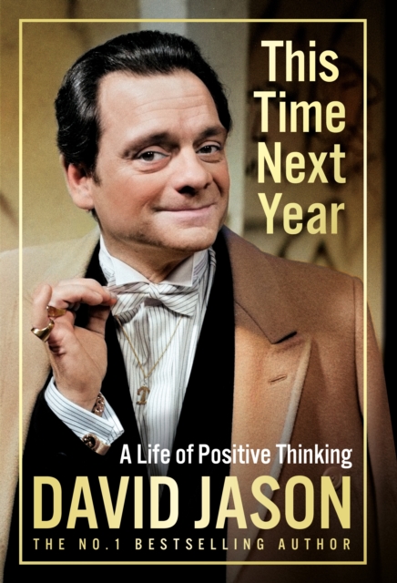 This Time Next Year : A Life Of Positive Thinking, Hardback Book