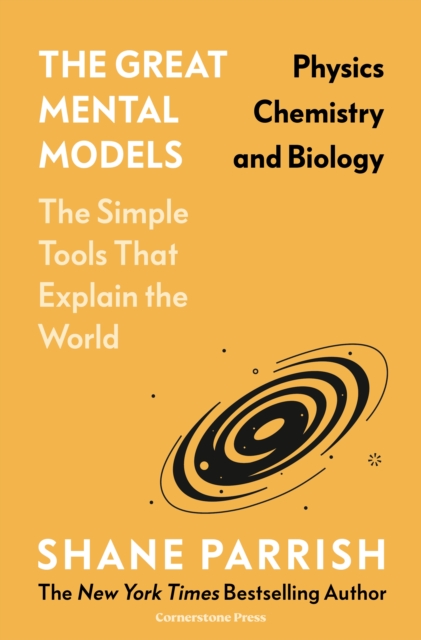 The Great Mental Models: Physics, Chemistry and Biology, Hardback Book