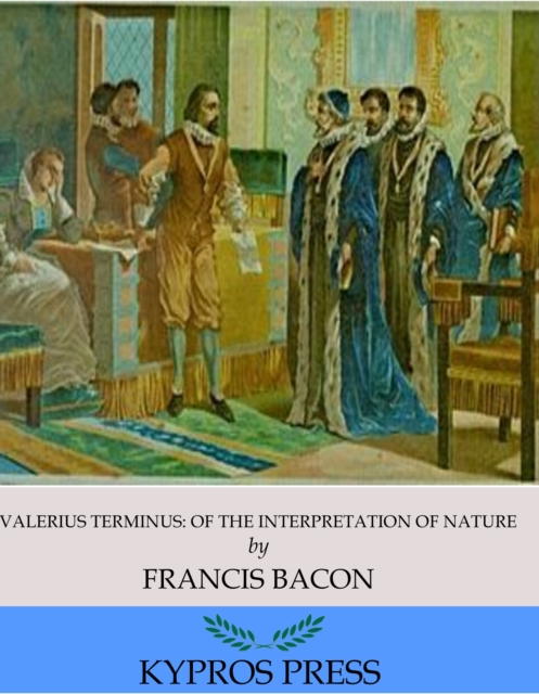 Valerius Terminus: Of the Interpretation of Nature, EPUB eBook