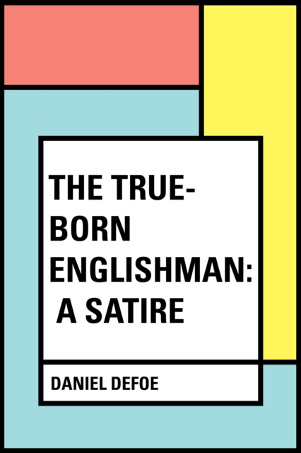 The True-Born Englishman: A Satire, EPUB eBook