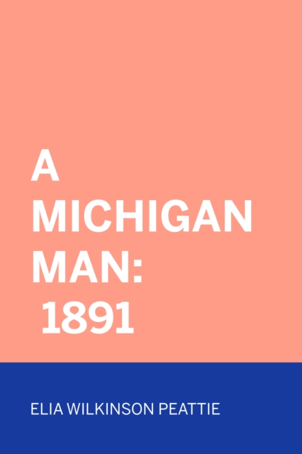 A Michigan Man: 1891, EPUB eBook