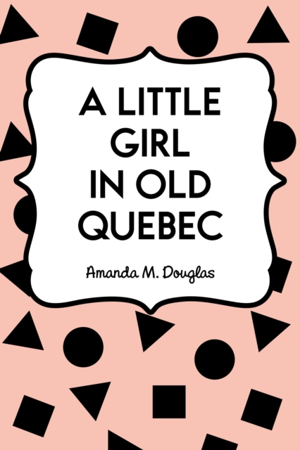 A Little Girl in Old Quebec, EPUB eBook