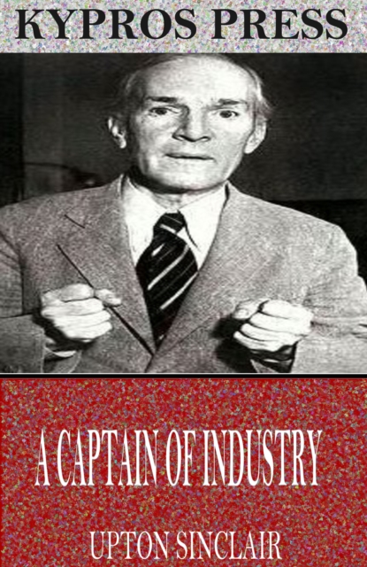 A Captain of Industry: Being the Story of a Civilized Man, EPUB eBook