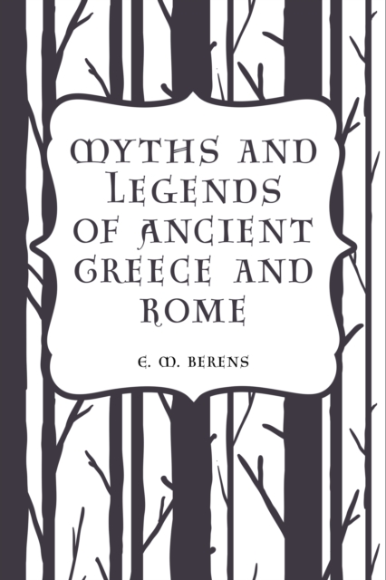 Myths and Legends of Ancient Greece and Rome, EPUB eBook