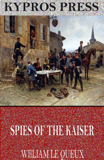 Spies of the Kaiser: Plotting the Downfall of England, EPUB eBook