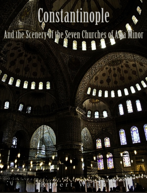 Constantinople and the Scenery of the Seven Churches of Asia Minor, EPUB eBook