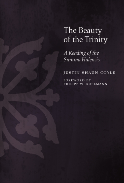 The Beauty of the Trinity : A Reading of the Summa Halensis, EPUB eBook