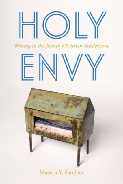 Holy Envy : Writing in the Jewish Christian Borderzone, Hardback Book