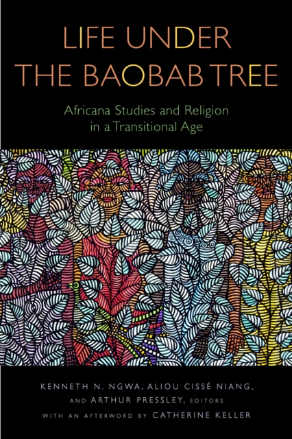Life Under the Baobab Tree : Africana Studies and Religion in a Transitional Age, PDF eBook