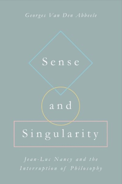 Sense and Singularity : Jean-Luc Nancy and the Interruption of Philosophy, Hardback Book