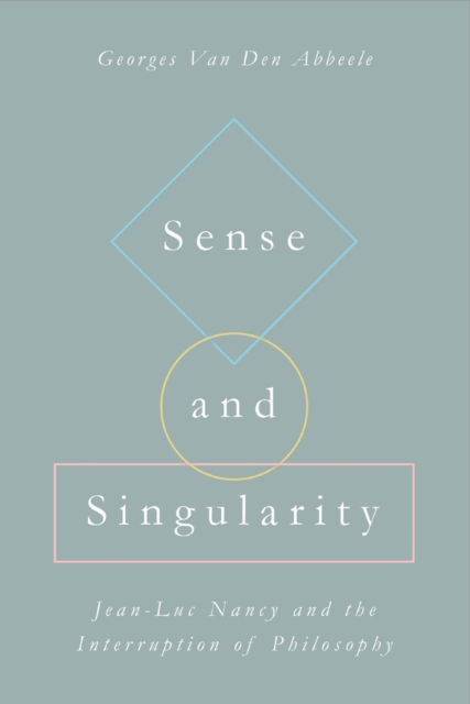Sense and Singularity : Jean-Luc Nancy and the Interruption of Philosophy, EPUB eBook