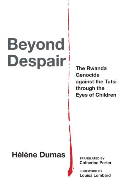Beyond Despair : The Rwanda Genocide against the Tutsi through the Eyes of Children, Hardback Book