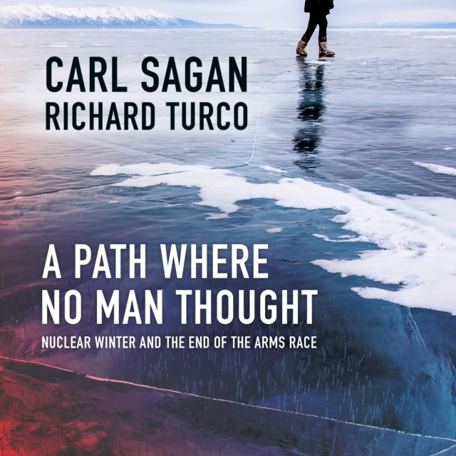 A Path Where No Man Thought : Nuclear Winter and the End of the Arms Race, eAudiobook MP3 eaudioBook
