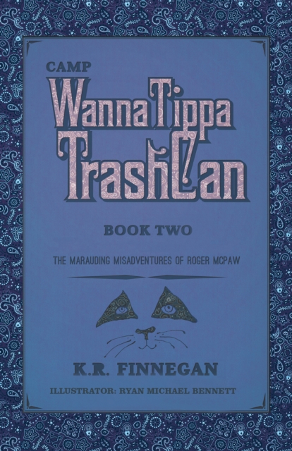 Camp Wannatippatrashcan : The Marauding Misadventures of Roger Mcpaw, EPUB eBook