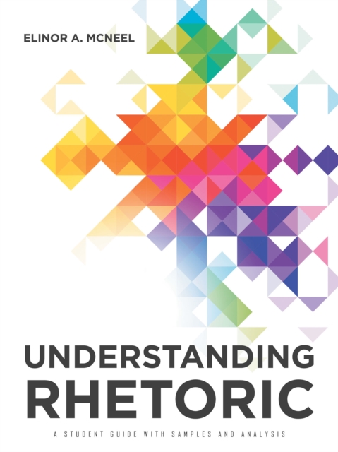 Understanding Rhetoric : A Student Guide with Samples and Analysis, EPUB eBook
