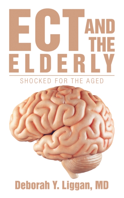 Ect and the Elderly: Shocked for the Aged, EPUB eBook