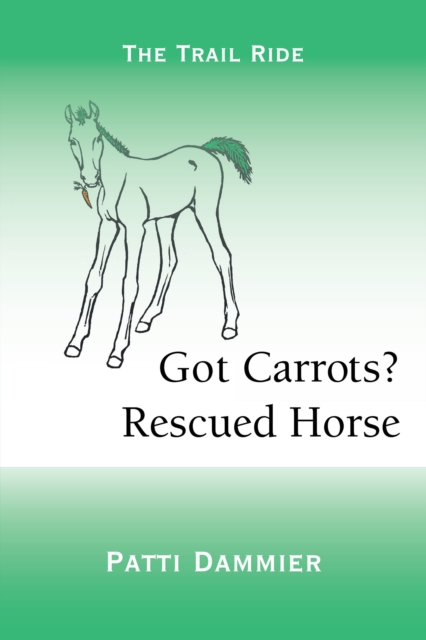Got Carrots? Rescued Horse : The Trail Ride, EPUB eBook