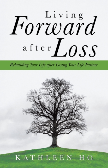 Living Forward After Loss : Rebuilding Your Life After Losing Your Life Partner, EPUB eBook
