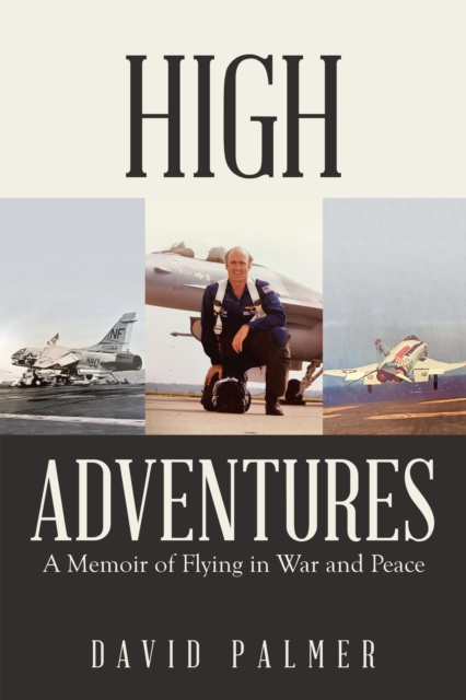 High Adventures : A Memoir of Flying in War and Peace, EPUB eBook