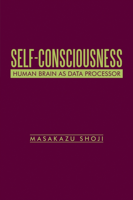 Self-Consciousness : Human Brain as Data Processor, EPUB eBook