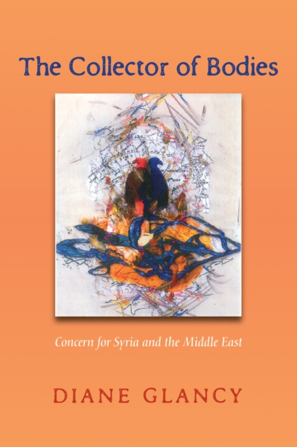The Collector of Bodies : Concern for Syria and the Middle East, EPUB eBook