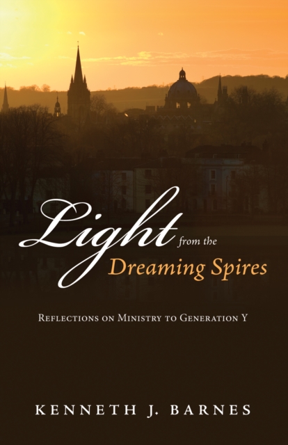 Light from the Dreaming Spires : Reflections on Ministry to Generation Y, EPUB eBook