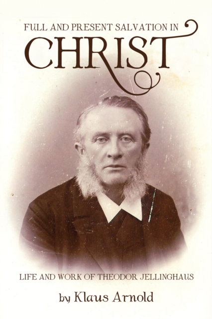 Full and Present Salvation in Christ : Life and Work of Theodor Jellinghaus, EPUB eBook