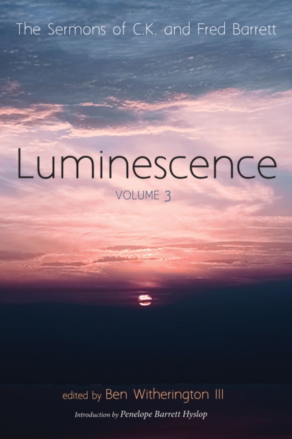 Luminescence, Volume 3 : The Sermons of C. K. and Fred Barrett, EPUB eBook