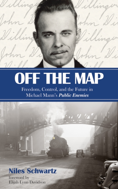Off the Map : Freedom, Control, and the Future in Michael Mann's Public Enemies, EPUB eBook