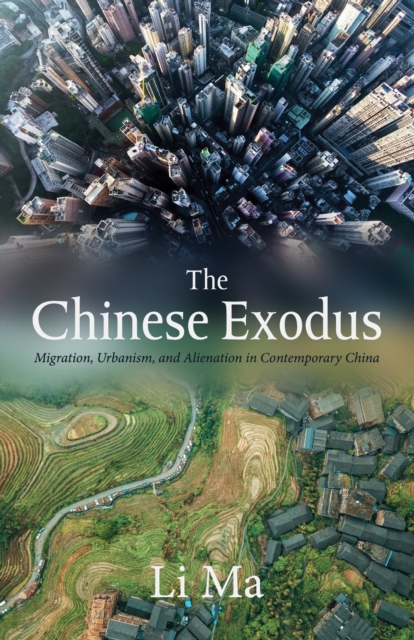 The Chinese Exodus : Migration, Urbanism, and Alienation in Contemporary China, EPUB eBook