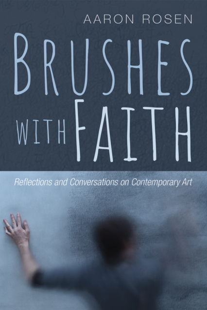 Brushes with Faith : Reflections and Conversations on Contemporary Art, EPUB eBook