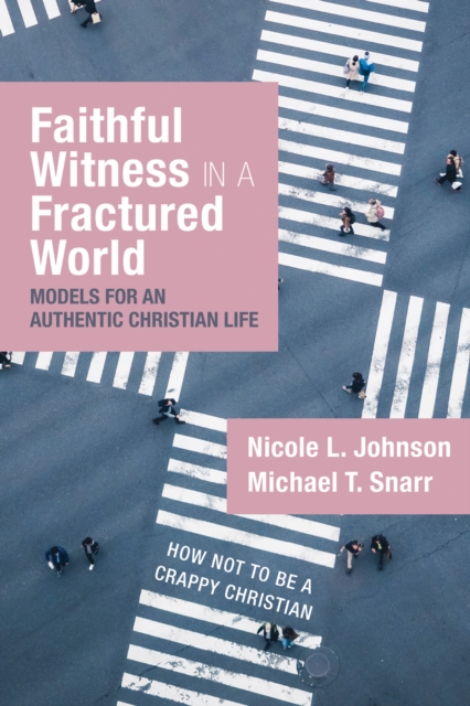 Faithful Witness in a Fractured World : Models for an Authentic Christian Life, EPUB eBook