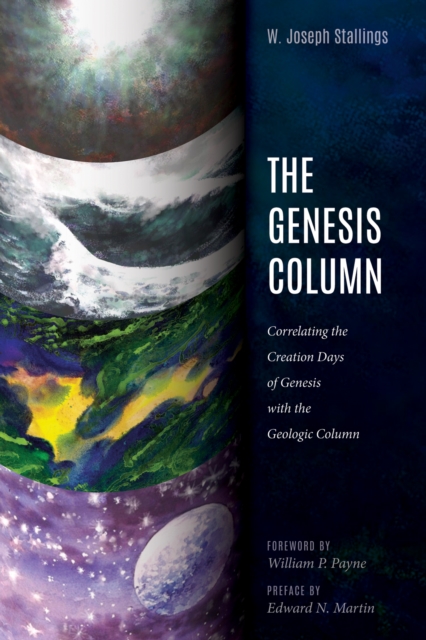 The Genesis Column : Correlating the Creation Days of Genesis with the Geologic Column, EPUB eBook