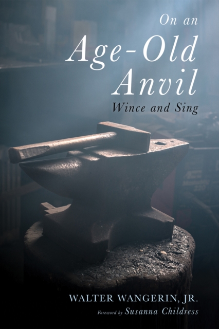 On an Age-Old Anvil : Wince and Sing, PDF eBook
