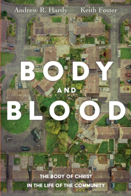 Body and Blood : The Body of Christ in the Life of the Community, EPUB eBook