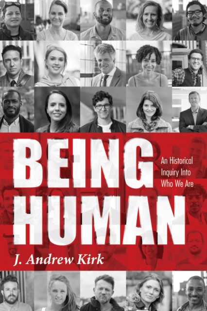 Being Human : An Historical Inquiry Into Who We Are, EPUB eBook