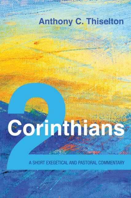 2 Corinthians: A Short Exegetical and Pastoral Commentary, EPUB eBook