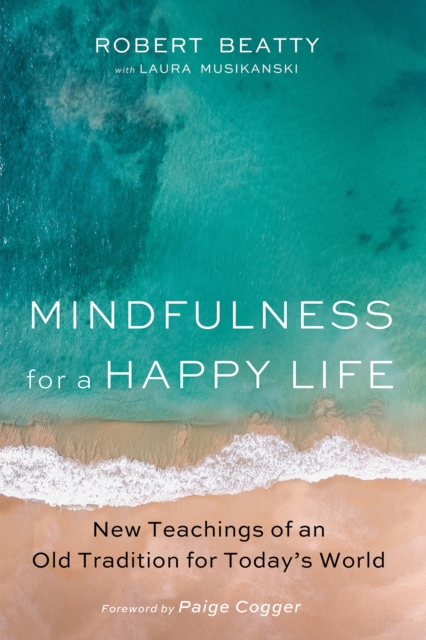 Mindfulness for a Happy Life : New Teachings of an Old Tradition for Today's World, EPUB eBook