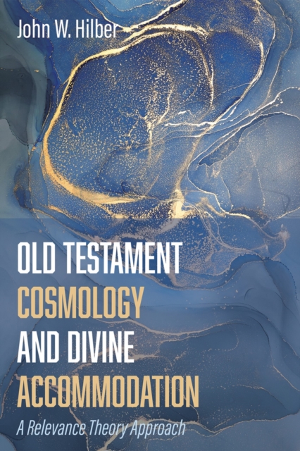 Old Testament Cosmology and Divine Accommodation : A Relevance Theory Approach, EPUB eBook