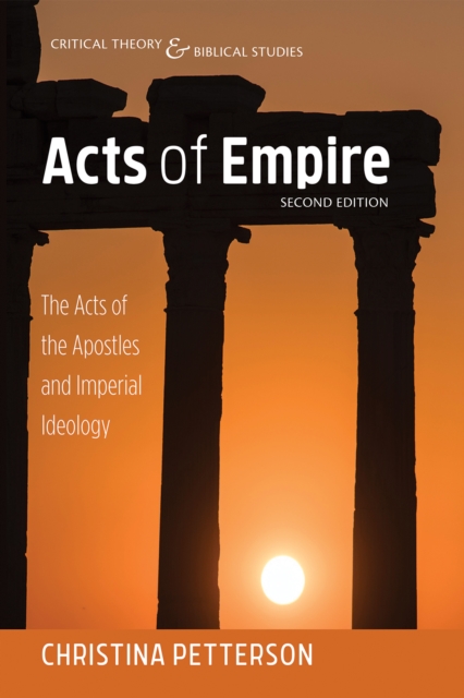 Acts of Empire, Second Edition : The Acts of the Apostles and Imperial Ideology, EPUB eBook