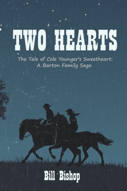 Two Hearts : The Tale of Cole Younger's Sweetheart: A Barton Family Saga, EPUB eBook