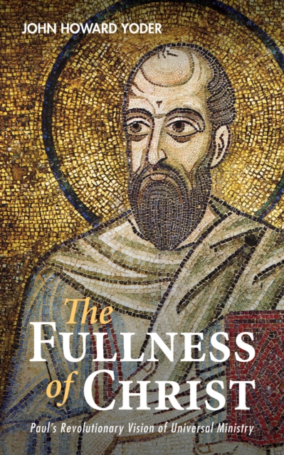 The Fullness of Christ : Paul's Revolutionary Vision of Universal Ministry, PDF eBook