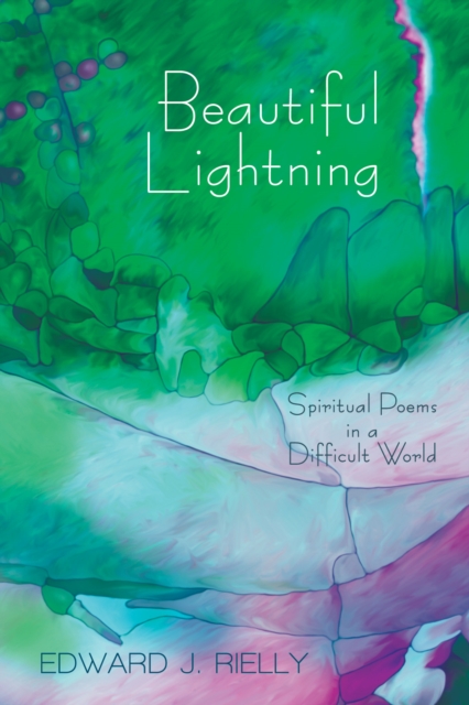 Beautiful Lightning : Spiritual Poems in a Difficult World, PDF eBook